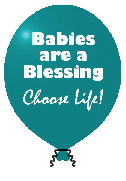 Balloon, Babies are a Blessing Choose Life: 100/pk