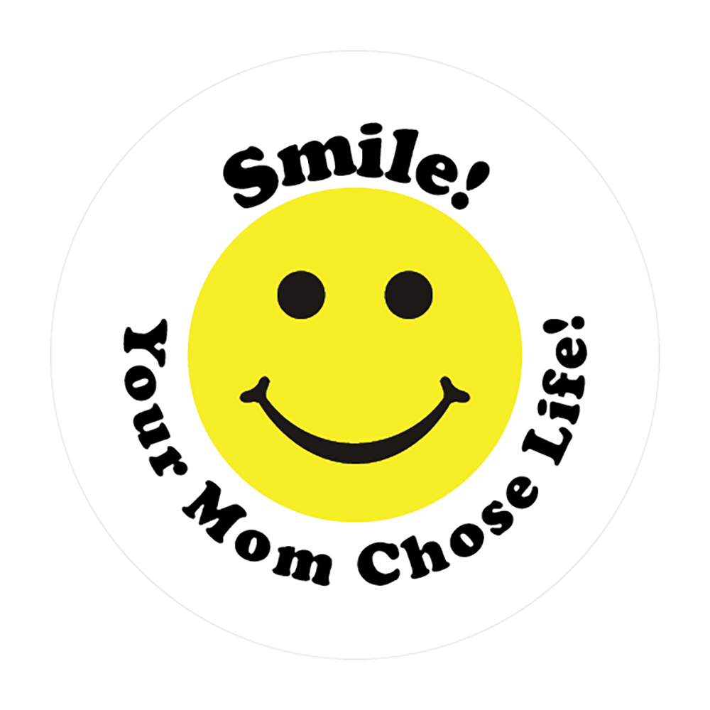 Sticker, Smile! Your Mom Chose Life