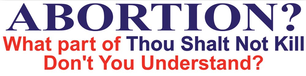 Bumper Sticker, Abortion? ...thou shalt not kill